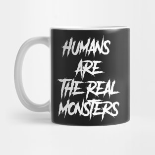 human are the real monsters Mug